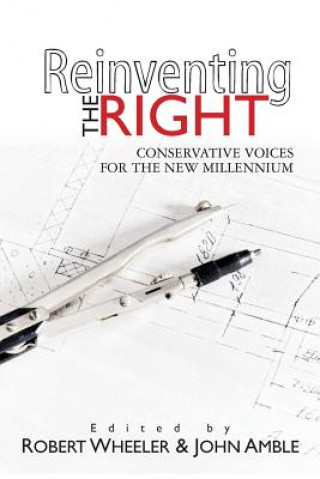 Kniha Reinventing the Right: Conservative Voices for the New Millennium Robert Wheeler
