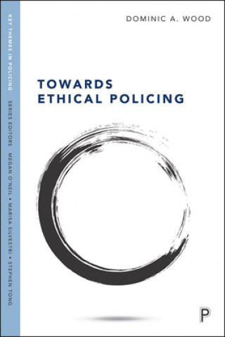 Kniha Towards Ethical Policing Dominic Wood