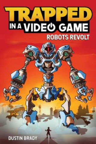 Kniha Trapped in a Video Game: Robots Revolt Volume 3 Dustin Brady