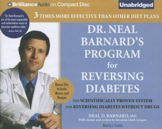Hanganyagok Dr. Neal Barnard's Program for Reversing Diabetes: The Scientifically Proven System for Reversing Diabetes Without Drugs [With Bonus Disc] Neal D. Barnard