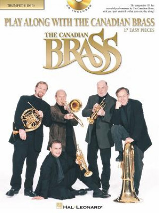 Kniha Play Along with the Canadian Brass: 17 Easy Pieces 1st Trumpet Hal Leonard Corp