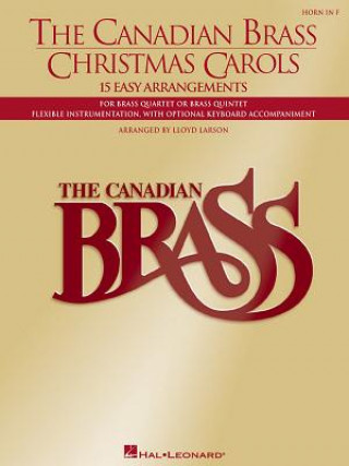 Carte The Canadian Brass Christmas Carols: 15 Easy Arrangements French Horn The Canadian Brass