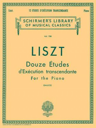 Carte 12 Etudes d'Execution Transcendante: Schirmer Library of Classics Volume 788 Piano Solo Franz Liszt