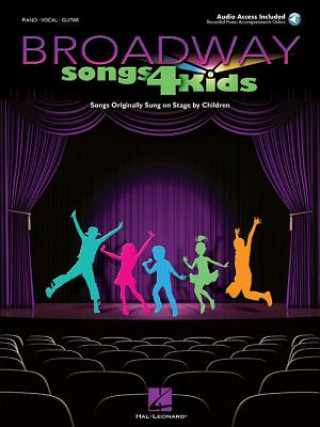 Carte Broadway Songs 4 Kids: Songs Originally Sung on Stage by Children [With CD (Audio)] Hal Leonard Corp
