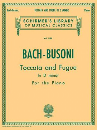 Carte Toccata and Fugue in D Minor Bwv565: Schirmer's Library of Musical Classics Volume 1629 Piano Solo Johann Sebastian Bach