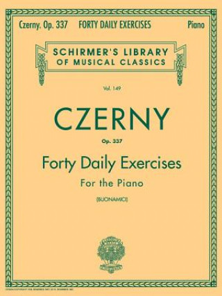 Kniha Czerny - 40 Daily Exercises, Op. 337: Schirmer Library of Classics Volume 149 Piano Technique Carl Czerny