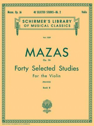 Книга 40 Selected Studies, Op. 36 - Book 2: Schirmer Library of Classics Volume 1259 Violin Method Jacques F. Mazas