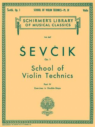 Kniha School of Violin Technics, Op. 1 - Book 4: Schirmer Library of Classics Volume 847 Violin Method Otakar Sevcik