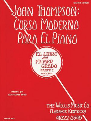 Kniha John Thompson's Modern Course for the Piano (Curso Moderno) - First Grade, Part 1 (Spanish): First Grade, Part 1 - Spanish John Thompson