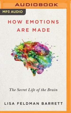 Digital How Emotions Are Made: The Secret Life of the Brain Lisa Feldman Barrett