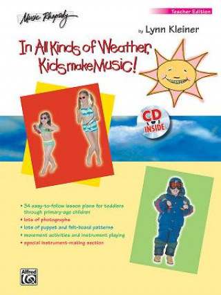 Knjiga In All Kinds of Weather, Kids Make Music!: Sunny, Stormy, and Always Fun Music Activities for You and Your Child (Teacher's Book), Book & CD Lynn Kleiner