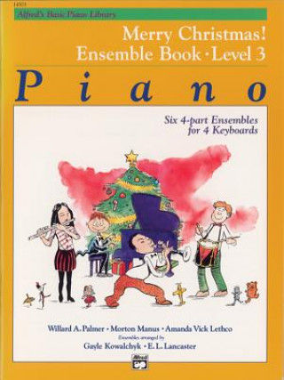 Kniha Alfred's Basic Piano Library: Merry Christmas! Ensemble, Bk 3 Gayle Kowalchyk