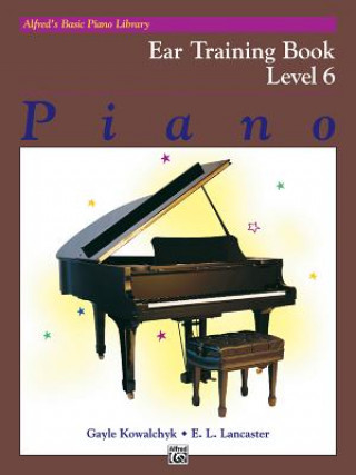Carte Alfred's Basic Piano Library Ear Training, Bk 6 Gayle Kowalchyk