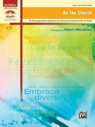 Carte Be the Church: 18 Arrangements Inspired by Universal Statements of Faith Albert Mendoza