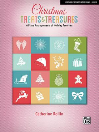 Kniha Christmas Treats & Treasures, Bk 5: 6 Piano Arrangements of Holiday Favorites Catherine Rollin
