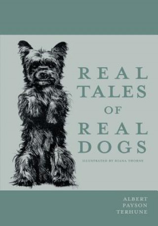 Kniha Real Tales of Real Dogs - Illustrated by Diana Thorne Albert Payson Terhune