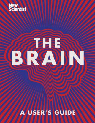 Kniha The Brain: A User's Guide New Scientist New Scientist