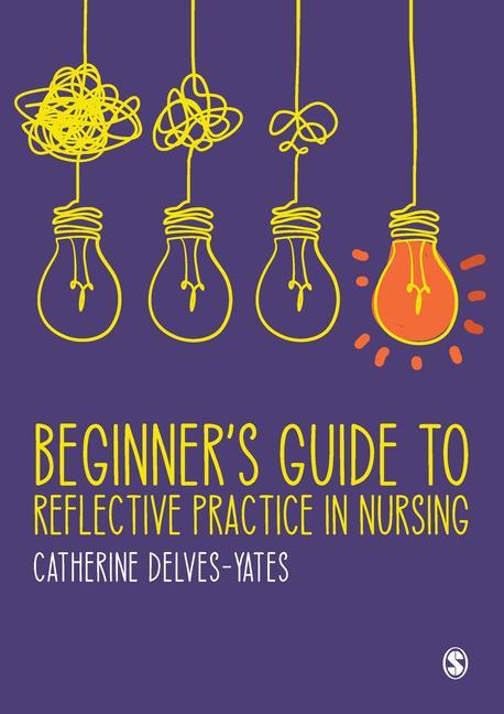 Livro Beginner's Guide to Reflective Practice in Nursing Catherine Delves-Yates