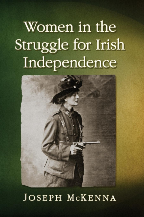 Livre Women in the Struggle for Irish Independence Joseph Mckenna