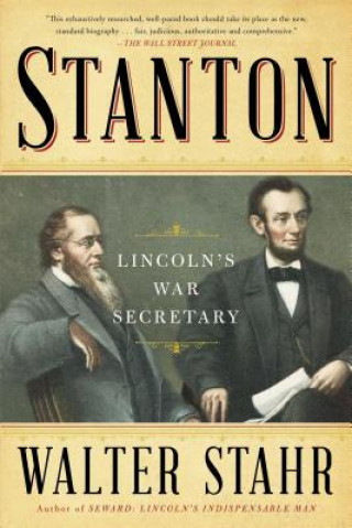 Kniha Stanton: Lincoln's War Secretary Walter Stahr