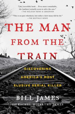 Carte The Man from the Train: Discovering America's Most Elusive Serial Killer Bill James