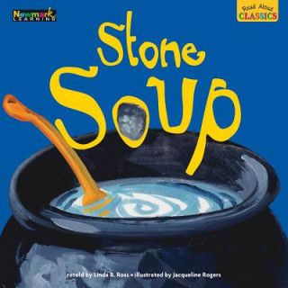 Könyv Read Aloud Classics: Stone Soup Big Book Shared Reading Book Linda B. Ross