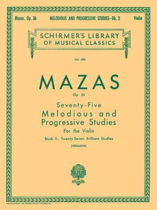Kniha 75 Melodious and Progressive Studies, Op. 36 - Book 2: Brilliant Studies: Schirmer Library of Classics Volume 488 Violin Method Jacques F. Mazas