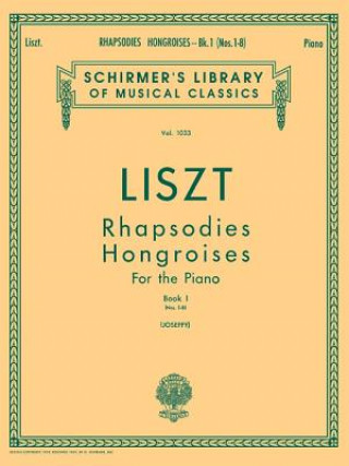 Kniha Rhapsodies Hongroises - Book 1: Nos. 1 - 8: Schirmer Library of Classics Volume 1033 Piano Solo Franz Liszt