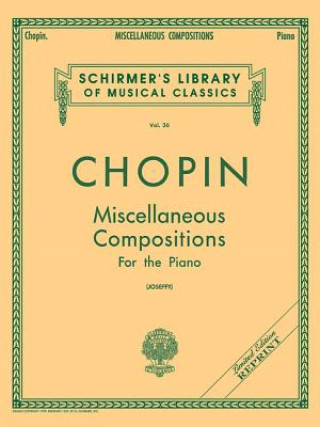 Knjiga Miscellaneous Compositions: Schirmer Library of Classics Volume 36 Piano Solo Frederic Chopin