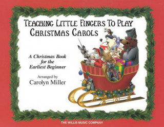 Kniha Teaching Little Fingers to Play Christmas Carols - Book/CD: A Christmas Book for the Earliest Beginner Carolyn Miller