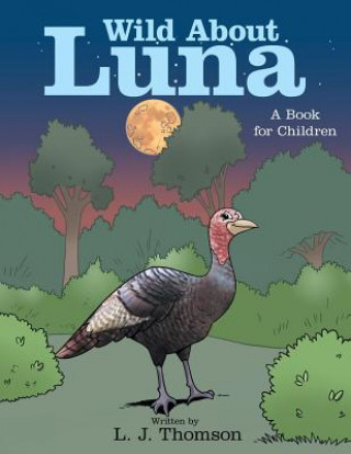 Knjiga Wild About Luna L. J. Thomson