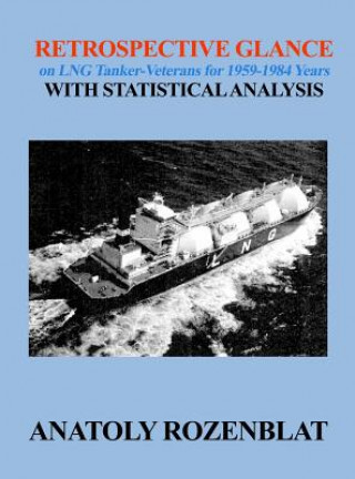 Knjiga Retrospective Glance on LNG Tanker-Veterans for 1959-1984 Years with Statistical Analysis Anatoly Rozenblat