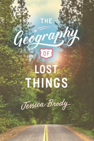 Carte The Geography of Lost Things Jessica Brody