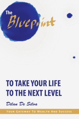 Книга Blueprint to Take Your Life to the Next Level Dilan de Silva