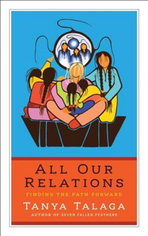Livro All Our Relations: Finding the Path Forward Tanya Talaga