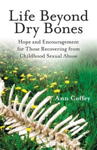 Kniha Life Beyond Dry Bones Ann Coffey