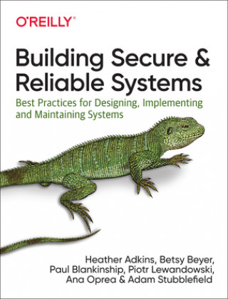 Kniha Building Secure and Reliable Systems Heather Adkins