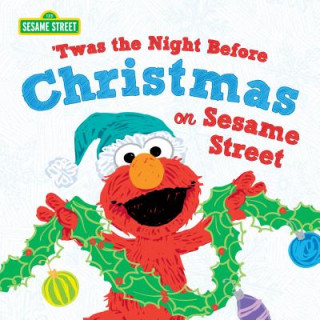 Книга Twas the Night Before Christmas on Sesame Street Sesame Workshop