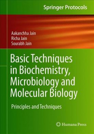 Könyv Basic Techniques in Biochemistry, Microbiology and Molecular Biology Aakanchha Jain