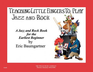 Könyv Teaching Little Fingers to Play Jazz and Rock - Book/CD Eric Baumgartner