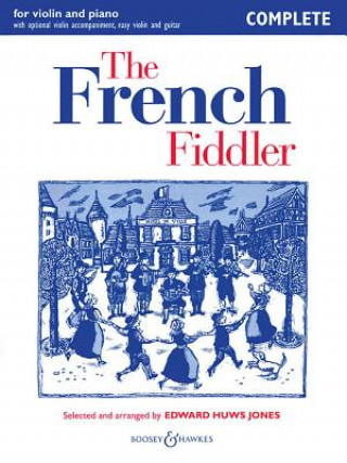 Carte The French Fiddler: Violin and Piano with Optional Violin Accompaniment, Easy Violin and Guitar Complete Edition Edward Huws Jones