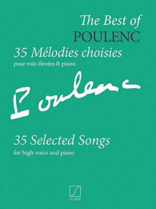 Könyv The Best of Poulenc - 35 Selected Songs: Voice and Piano (Original Keys) Francis Poulenc