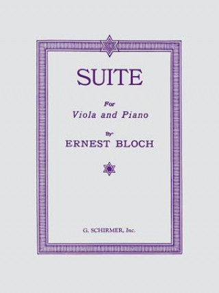 Kniha Suite: Viola and Piano Ernst Bloch