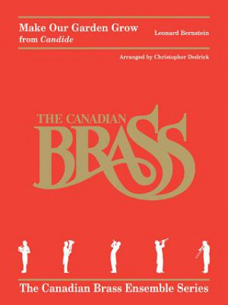 Carte Make Our Garden Grow (from Candide): For Brass Quintet Leonard Bernstein