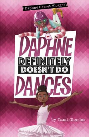 Kniha Daphne Definitely Doesn't Do Dances Tami Charles