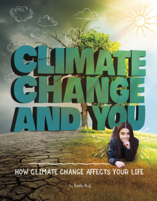 Kniha Climate Change and You: How Climate Change Affects Your Life Emily Raij