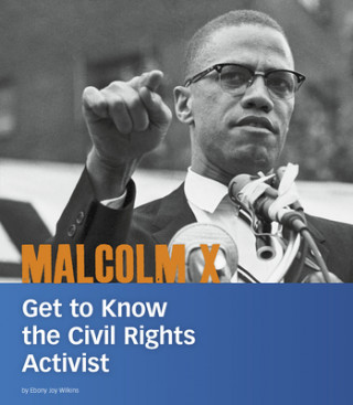 Książka Malcolm X: Get to Know the Civil Rights Activist Ebony Joy Wilkins