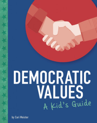 Kniha Democratic Values: A Kid's Guide Cari Meister