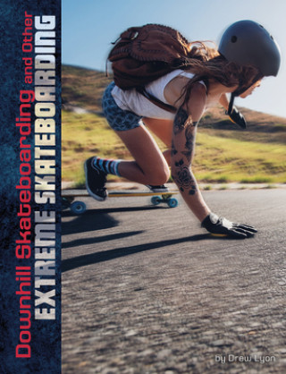 Kniha Downhill Skateboarding and Other Extreme Skateboarding Drew Lyon