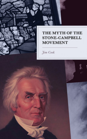 Könyv Myth of the Stone-Campbell Movement Jim Cook